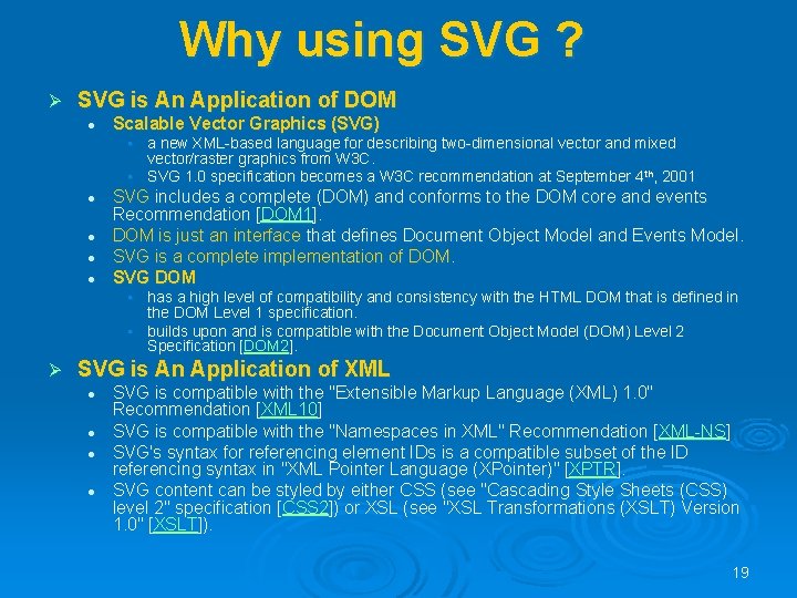 Why using SVG ? Ø SVG is An Application of DOM l Scalable Vector