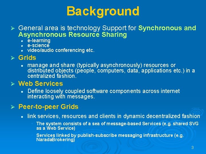 Background Ø General area is technology Support for Synchronous and Asynchronous Resource Sharing l