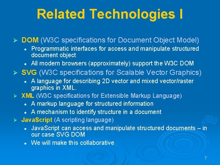 Related Technologies I Ø DOM (W 3 C specifications for Document Object Model) l