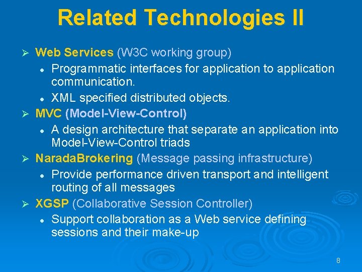 Related Technologies II Ø Ø Web Services (W 3 C working group) l Programmatic