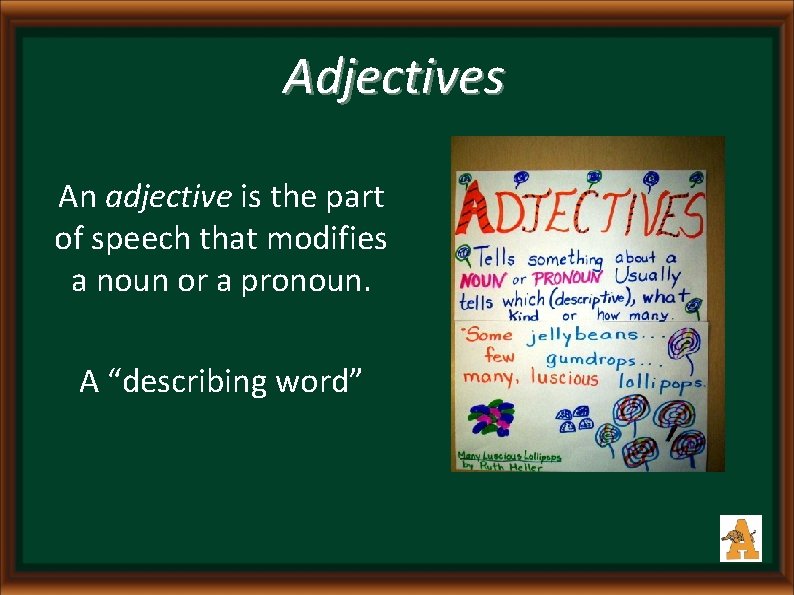 Adjectives An adjective is the part of speech that modifies a noun or a