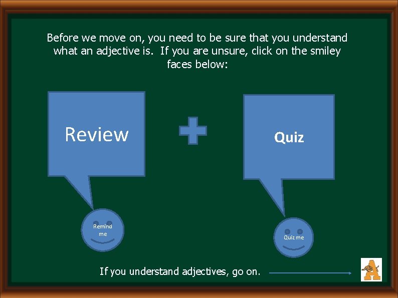 Before we move on, you need to be sure that you understand what an