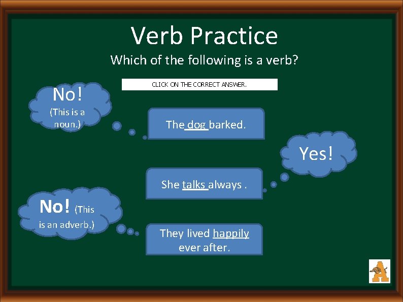 Verb Practice Which of the following is a verb? No! (This is a noun.