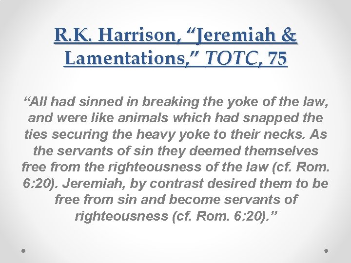 R. K. Harrison, “Jeremiah & Lamentations, ” TOTC, 75 “All had sinned in breaking