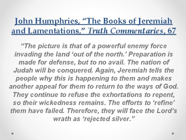 John Humphries, “The Books of Jeremiah and Lamentations, ” Truth Commentaries, 67 “The picture