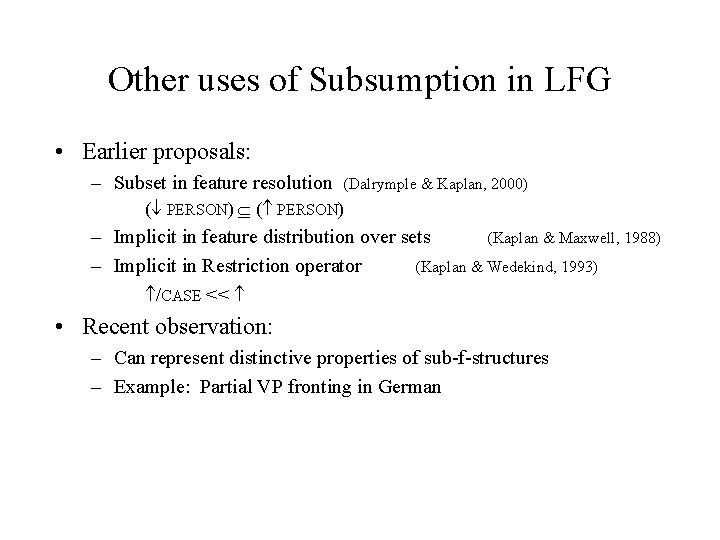 Other uses of Subsumption in LFG • Earlier proposals: – Subset in feature resolution