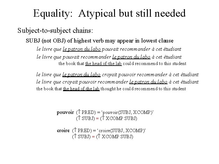 Equality: Atypical but still needed Subject-to-subject chains: SUBJ (not OBJ) of highest verb may