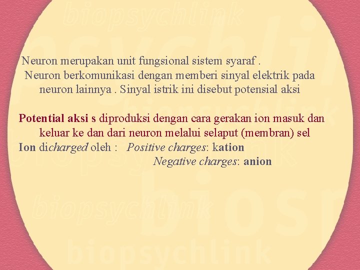 Neuron merupakan unit fungsional sistem syaraf. Neuron berkomunikasi dengan memberi sinyal elektrik pada neuron