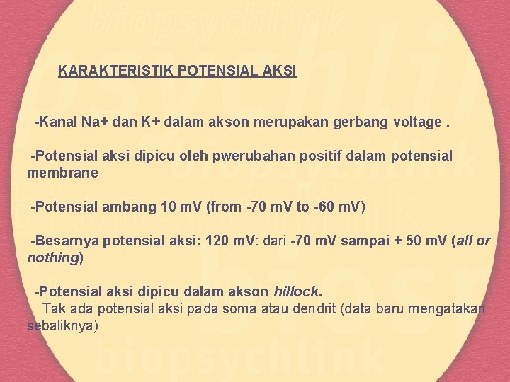 KARAKTERISTIK POTENSIAL AKSI -Kanal Na+ dan K+ dalam akson merupakan gerbang voltage. -Potensial aksi