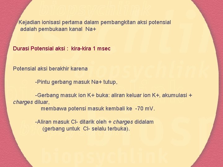 Kejadian ionisasi pertama dalam pembangkitan aksi potensial adalah pembukaan kanal Na+ Durasi Potensial aksi