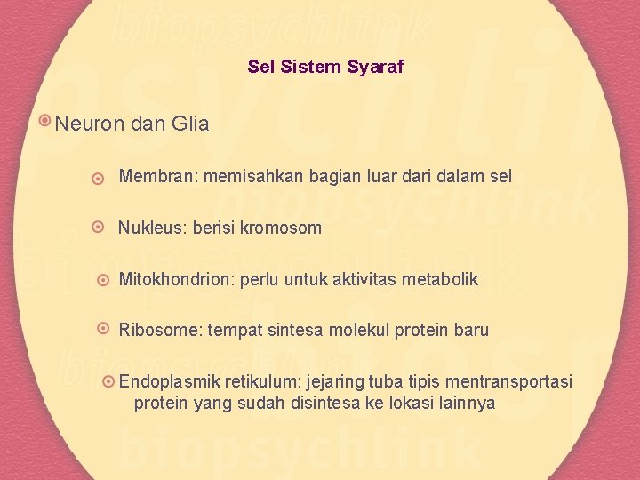 Sel Sistem Syaraf Neuron dan Glia Membran: memisahkan bagian luar dari dalam sel Nukleus: