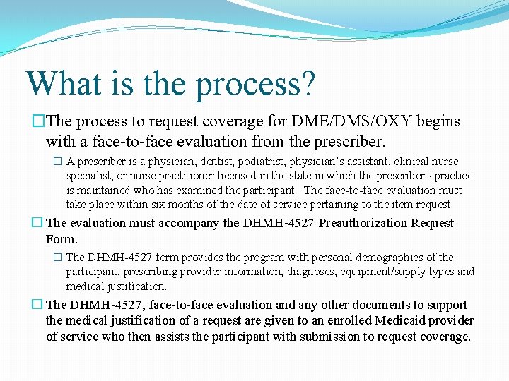 What is the process? �The process to request coverage for DME/DMS/OXY begins with a
