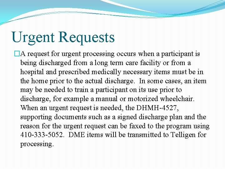 Urgent Requests �A request for urgent processing occurs when a participant is being discharged