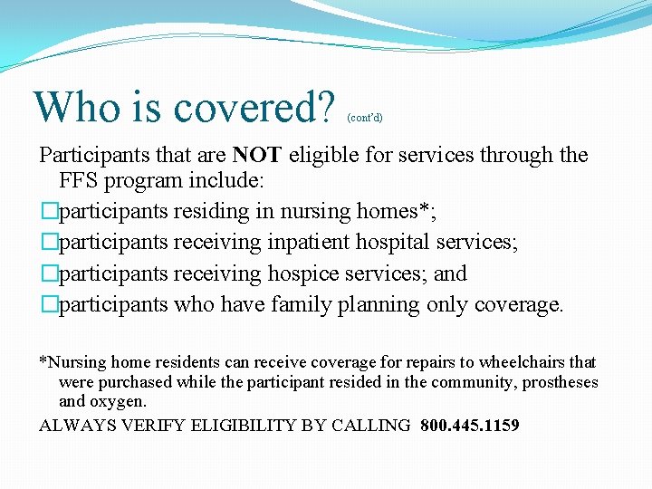 Who is covered? (cont’d) Participants that are NOT eligible for services through the FFS