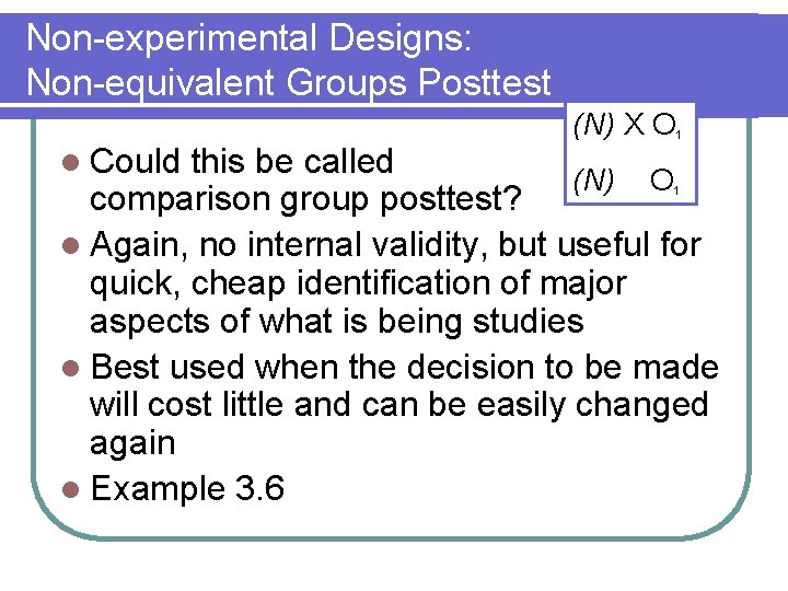 Non-experimental Designs: Non-equivalent Groups Posttest l Could (N) X O 1 this be called
