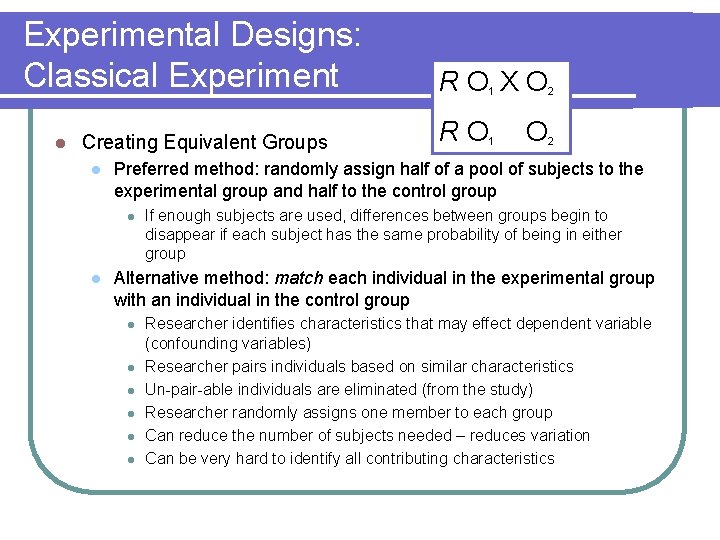 Experimental Designs: Classical Experiment l Creating Equivalent Groups l 1 RO 1 O 2