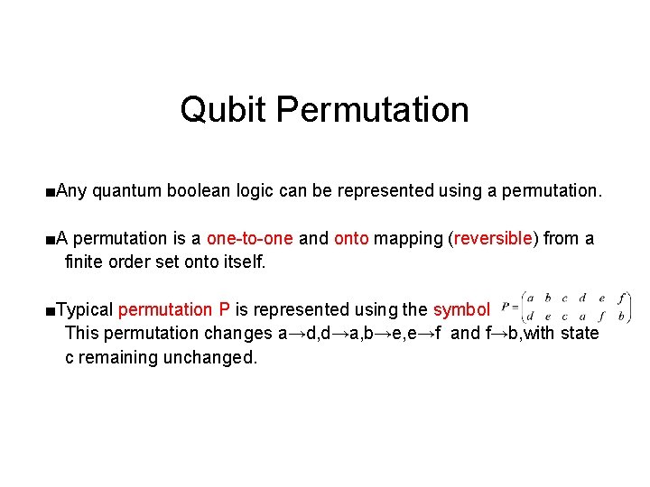 Qubit Permutation ■Any quantum boolean logic can be represented using a permutation. ■A permutation