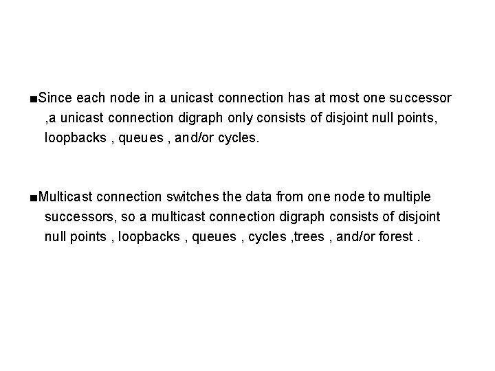 ■Since each node in a unicast connection has at most one successor , a