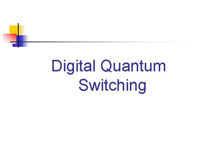 Digital Quantum Switching 