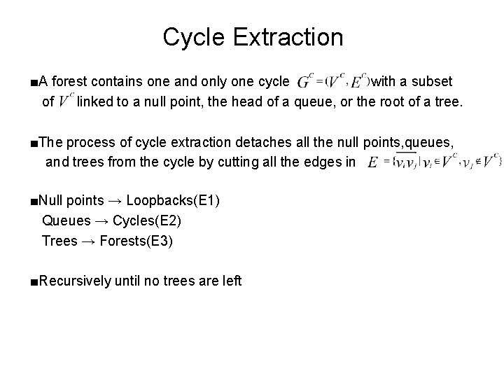Cycle Extraction ■A forest contains one and only one cycle with a subset of