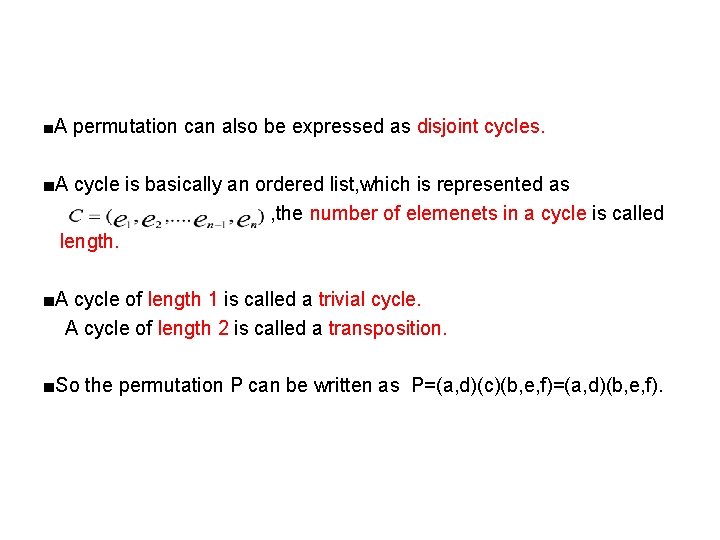 ■A permutation can also be expressed as disjoint cycles. ■A cycle is basically an