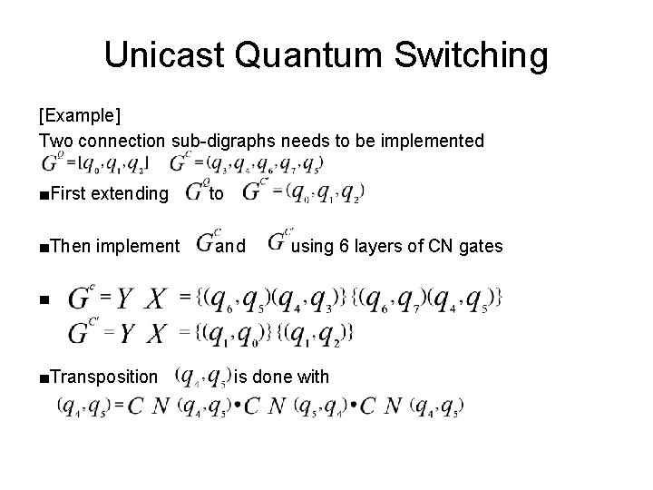 Unicast Quantum Switching [Example] Two connection sub-digraphs needs to be implemented ■First extending ■Then