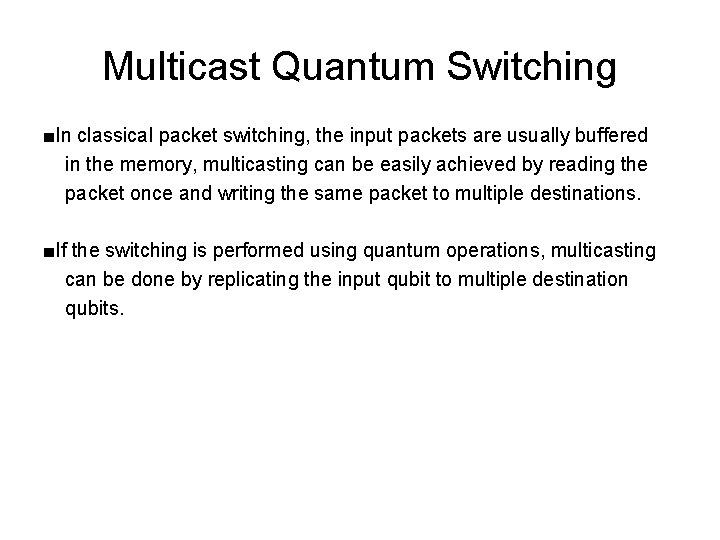 Multicast Quantum Switching ■In classical packet switching, the input packets are usually buffered in