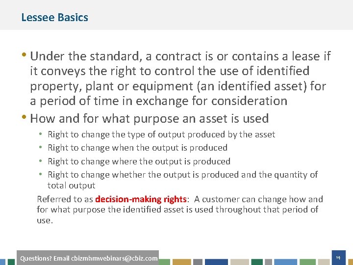 Lessee Basics • Under the standard, a contract is or contains a lease if