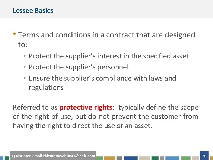 Lessee Basics • Terms and conditions in a contract that are designed to: •