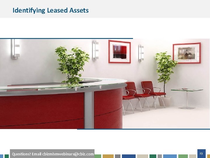 Identifying Leased Assets Questions? Email cbizmhmwebinars@cbiz. com 23 