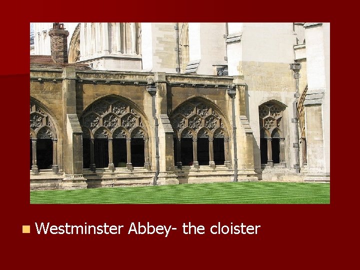 n Westminster Abbey- the cloister 