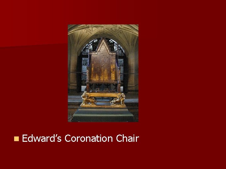 n Edward’s Coronation Chair 