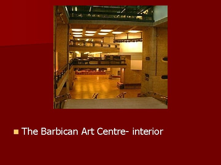 n The Barbican Art Centre- interior 