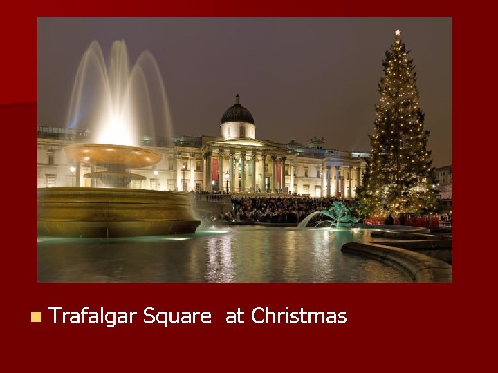 n Trafalgar Square at Christmas 