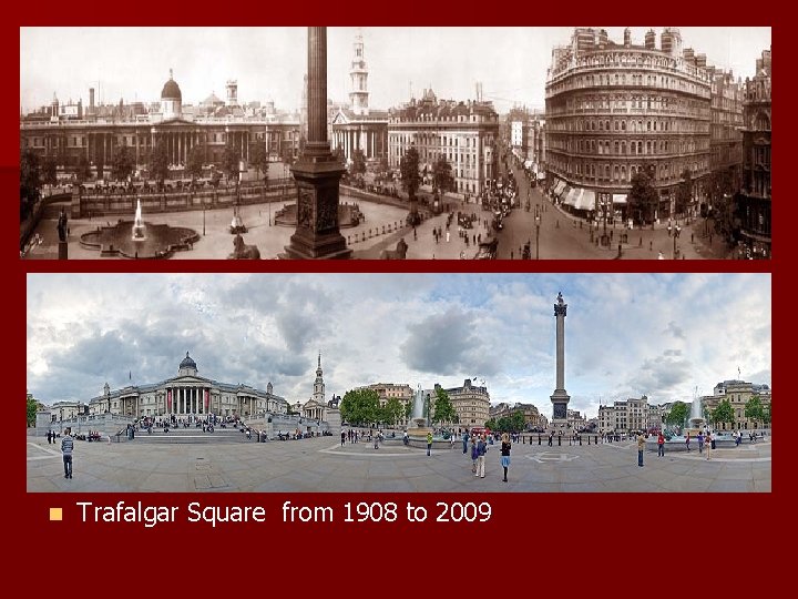 n Trafalgar Square from 1908 to 2009 