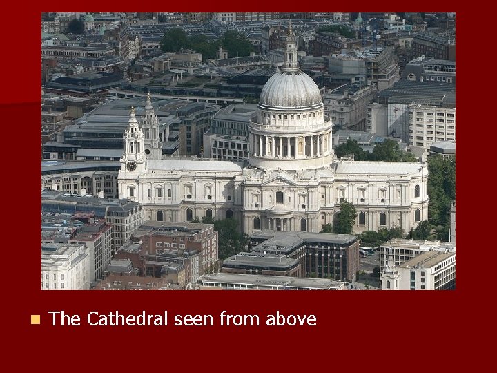 n The Cathedral seen from above 