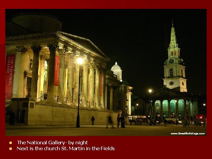 n n The National Gallery- by night Next is the church St. Martin in