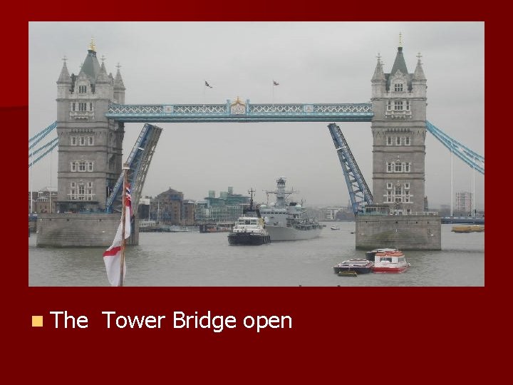 n The Tower Bridge open 
