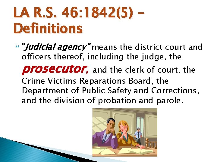 LA R. S. 46: 1842(5) Definitions "Judicial agency" means the district court and officers