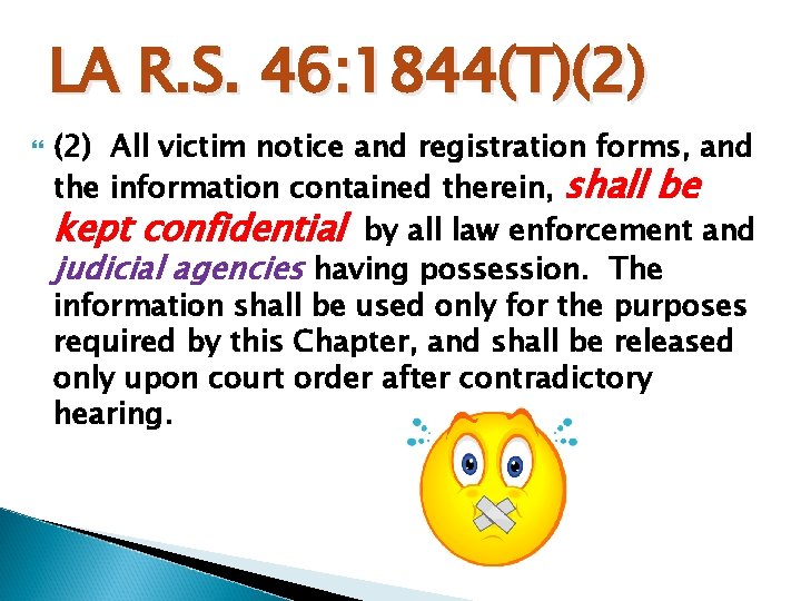 LA R. S. 46: 1844(T)(2) All victim notice and registration forms, and the information