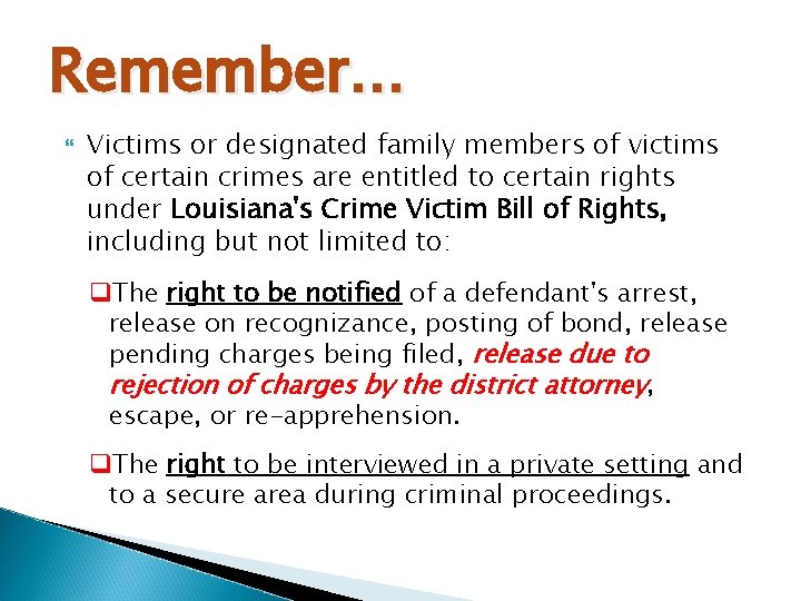 Remember… Victims or designated family members of victims of certain crimes are entitled to