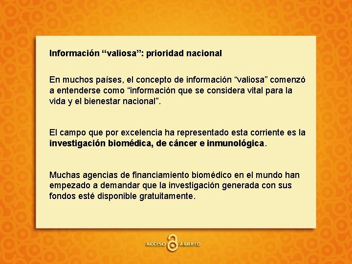 Información “valiosa”: prioridad nacional En muchos países, el concepto de información “valiosa” comenzó a