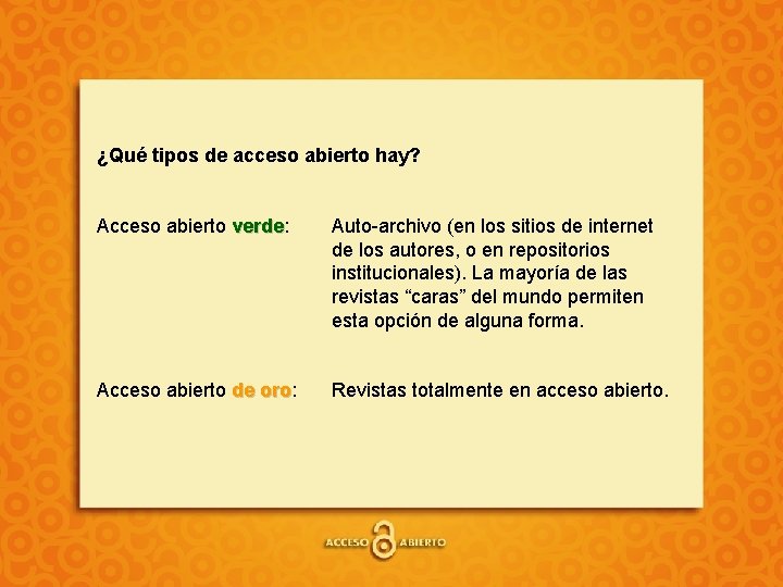 ¿Qué tipos de acceso abierto hay? Acceso abierto verde: verde Auto-archivo (en los sitios