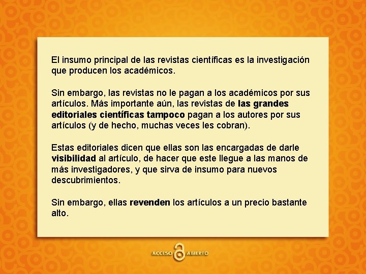 El insumo principal de las revistas científicas es la investigación que producen los académicos.