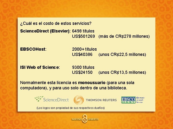 ¿Cuál es el costo de estos servicios? Science. Direct (Elsevier): 6498 títulos US$501269 (más