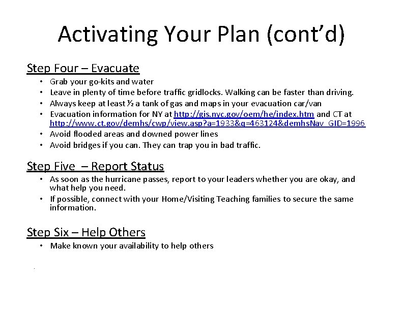 Activating Your Plan (cont’d) Step Four – Evacuate Grab your go-kits and water Leave