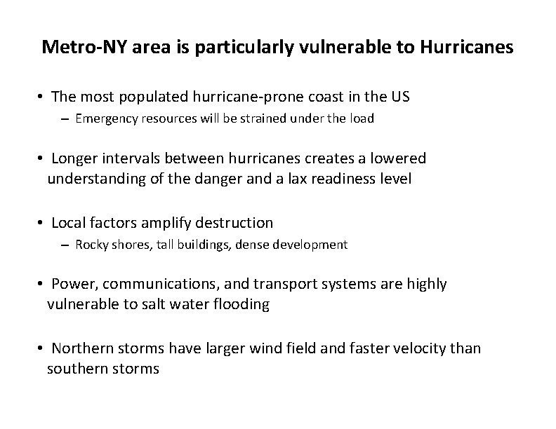 Metro-NY area is particularly vulnerable to Hurricanes • The most populated hurricane-prone coast in