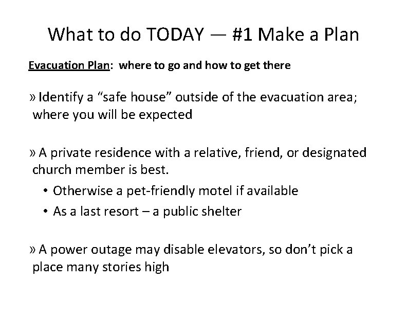 What to do TODAY — #1 Make a Plan Evacuation Plan: where to go