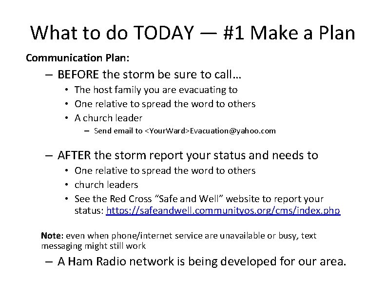 What to do TODAY — #1 Make a Plan Communication Plan: – BEFORE the