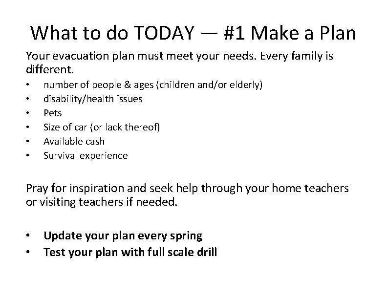 What to do TODAY — #1 Make a Plan Your evacuation plan must meet